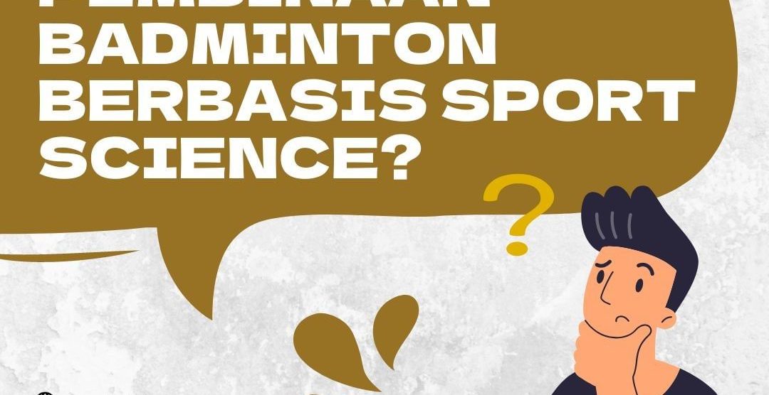 Apa aja sih metodologi Pembinaan Badminton Berbasis Sport Science?